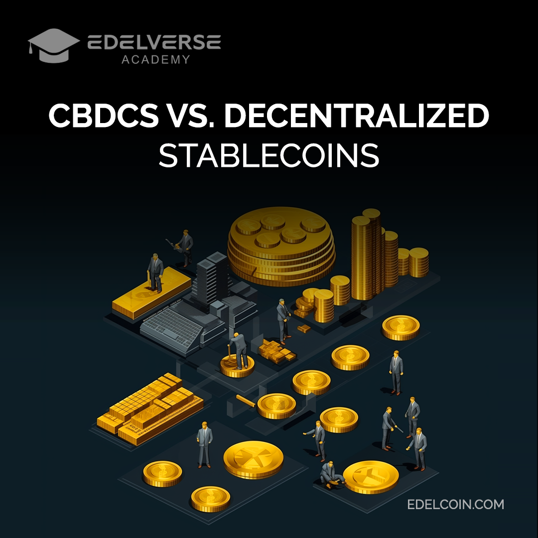 CBDCs vs. Decentralized Stablecoins