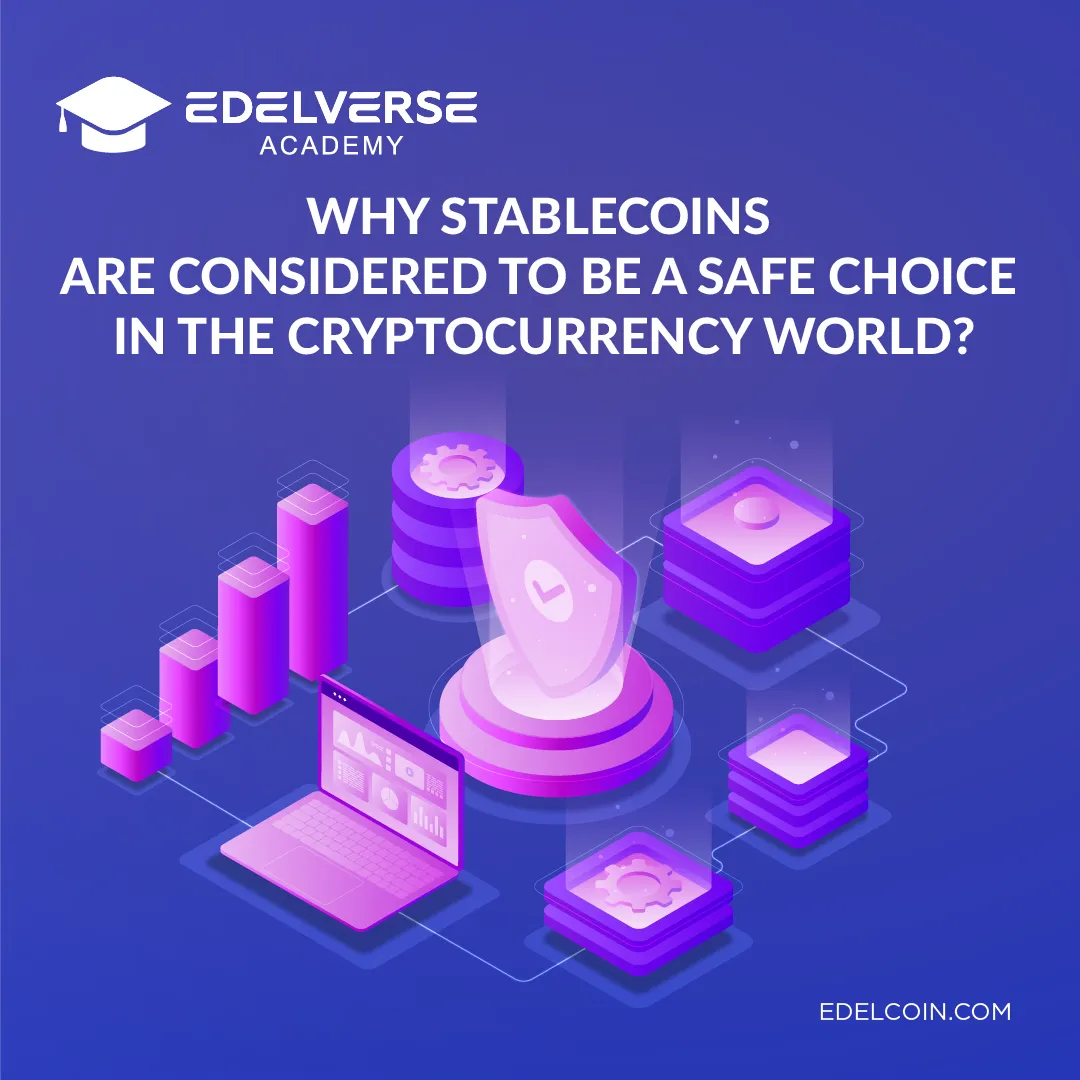 Why stablecoins are considered to be a safe choice in the cryptocurrency world?